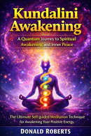 Kundalini Awakening: A Quantum Journey to Spiritual Awakening and Inner Peace