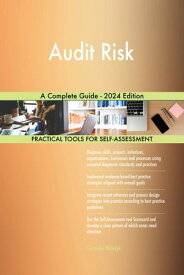 Audit Risk A Complete Guide - 2024 Edition【電子書籍】[ Gerardus Blokdyk ]