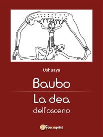 Baubo. La dea dell'osceno【電子書籍】[ Ushuaya ]