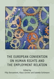 The European Convention on Human Rights and the Employment Relation【電子書籍】