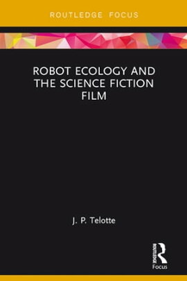 Robot Ecology and the Science Fiction Film 