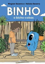 Binho, o bicho-coisas【電子書籍】[ Wagner Bezerra ]