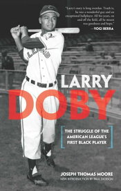 Larry Doby The Struggle of the American League's First Black Player【電子書籍】[ Joseph Thomas Moore ]