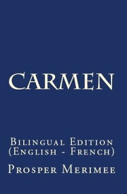 Carmen Bilingual Edition (English ? French)【電子書籍】[ Prosper M?rim?e ]