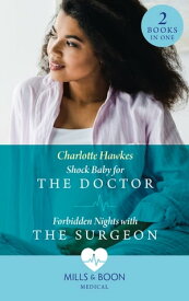Shock Baby For The Doctor / Forbidden Nights With The Surgeon: Shock Baby for the Doctor (Billionaire Twin Surgeons) / Forbidden Nights with the Surgeon (Billionaire Twin Surgeons) (Mills & Boon Medical)【電子書籍】[ Charlotte Hawkes ]