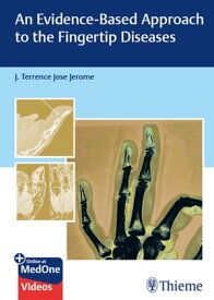 An Evidence-Based Approach to the Fingertip Diseases【電子書籍】