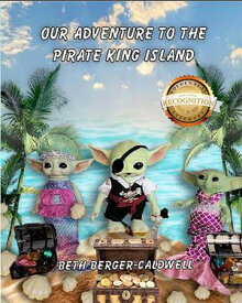 Our Adventure to the Pirate King Island 【電子書籍】[ Beth Berger Caldwell ]