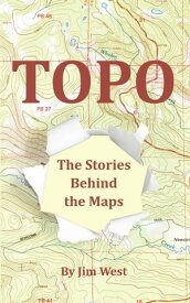 Topo The Stories Behind the Maps【電子書籍】[ Jim West ]