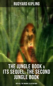 The Jungle Book & Its Sequel, The Second Jungle Book (With All the Original Illustrations) Classic Children's Adventure Books【電子書籍】[ Rudyard Kipling ]