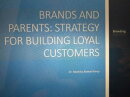 BRANDS AND PARENTS: STRATEGY FOR BUILDING LOYAL CUSTOMERS