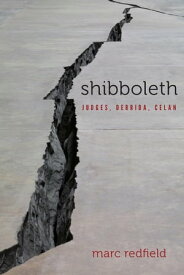 Shibboleth Judges, Derrida, Celan【電子書籍】[ Marc Redfield ]