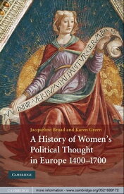 A History of Women's Political Thought in Europe, 1400?1700【電子書籍】[ Jacqueline Broad ]