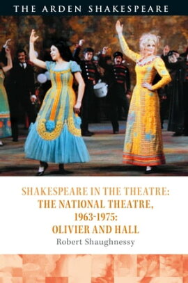 Shakespeare in the Theatre: The National Theatre, 1963?1975 Olivier and Hall