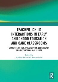 Teacher?Child Interactions in Early Childhood Education and Care Classrooms Characteristics, Predictivity, Dependency and Methodological Issues【電子書籍】