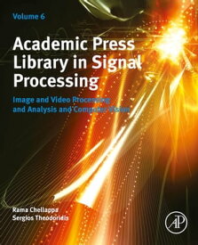 Academic Press Library in Signal Processing, Volume 6 Image and Video Processing and Analysis and Computer Vision【電子書籍】[ Rama Chellappa ]