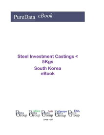 Steel Investment Castings ＜ 5Kgs in South Korea Product Revenues【電子書籍】[ Editorial DataGroup Asia ]