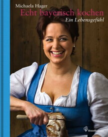Echt bayerisch kochen Ein Lebensgef?hl【電子書籍】[ Michaela Hager ]