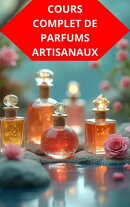 Cours Complet De Parfums Artisanaux