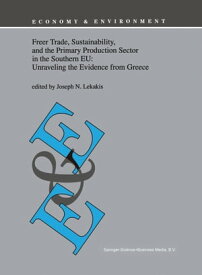 Freer Trade, Sustainability, and the Primary Production Sector in the Southern EU: Unraveling the Evidence from Greece【電子書籍】