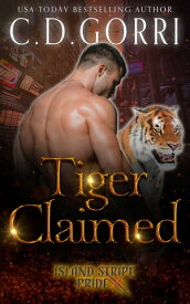 Tiger Claimed【電子書籍】[ C.D. Gorri ]