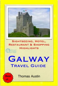 Galway, Ireland Travel Guide - Sightseeing, Hotel, Restaurant & Shopping Highlights (Illustrated)【電子書籍】[ Thomas Austin ]