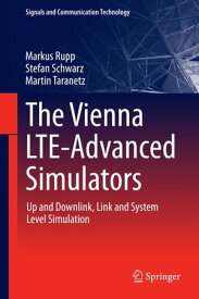 The Vienna LTE-Advanced Simulators Up and Downlink, Link and System Level Simulation【電子書籍】[ Stefan Schwarz ]