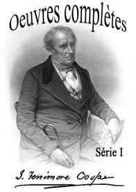 Oeuvres compl?tes de James Fenimore Cooper - S?rie I 【電子書籍】[ James Fenimore Cooper ]
