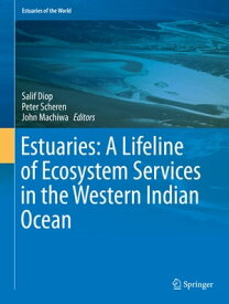 Estuaries: A Lifeline of Ecosystem Services in the Western Indian Ocean【電子書籍】