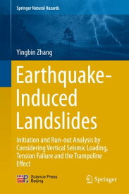 Earthquake-Induced Landslides Initiation and run-out analysis by considering vertical seismic loading, tension failure and the trampoline effect【電子書籍】[ Yingbin Zhang ]