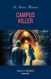 Campus Killer (The Lynleys of Law Enforcement, Book 5) (Mills & Boon Heroes)【電子書籍】[ R. Barri Flowers ]