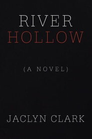 River Hollow (A Novel)【電子書籍】[ Jaclyn Clark ]
