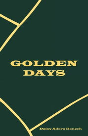 Golden Days【電子書籍】[ Daisy Adora Ilonzeh ]