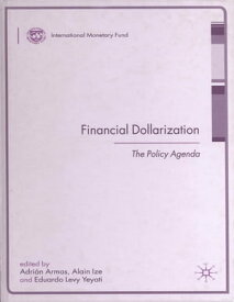 Financial Dollarization: The Policy Agenda【電子書籍】[ Adri?n Armas ]