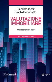 Valutazione Immobiliare - 2ed Metodologie e casi【電子書籍】[ Giacomo Morri ]