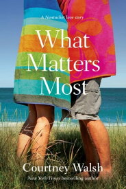 What Matters Most【電子書籍】[ Courtney Walsh ]