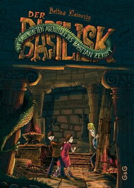 Die sagenhaften Abenteuer des Bastian Zekoff - Der Basilisk【電子書籍】[ Bettina Kleinszig ]