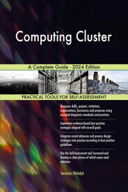 Computing Cluster A Complete Guide - 2024 Edition【電子書籍】[ Gerardus Blokdyk ]