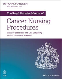 The Royal Marsden Manual of Cancer Nursing Procedures【電子書籍】[ Louise McNamara ]