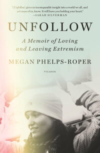 楽天kobo電子書籍ストア Unfollow A Memoir Of Loving And Leaving The Westboro Baptist Church Megan Phelps Roper 9780374715816