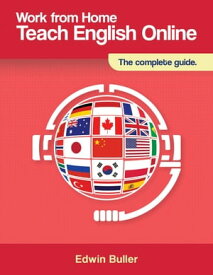 Work From Home: Teach English Online【電子書籍】[ Edwin Buller ]