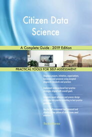 Citizen Data Science A Complete Guide - 2019 Edition【電子書籍】[ Gerardus Blokdyk ]