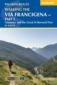 Walking the Via Francigena Pilgrim Route - Part 2 Lausanne and the Great St Bernard Pass to Lucca【電子書籍】[ The Reverend Sandy Brown ]