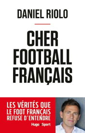 Cher football fran?ais【電子書籍】[ Daniel Riolo ]