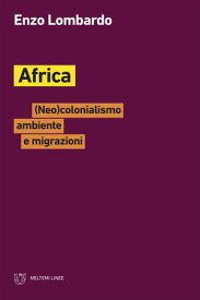 Africa (Neo)colonialismo ambiente e migrazioni【電子書籍】[ Enzo Lombardo ]