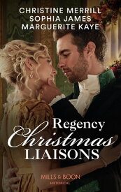 Regency Christmas Liaisons: Unwrapped under the Mistletoe / One Night with the Earl / A Most Scandalous Christmas (Mills & Boon Historical)【電子書籍】[ Christine Merrill ]