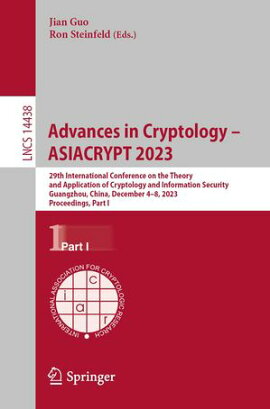 Advances in Cryptology ? ASIACRYPT 2023 29th International Conference on the Theory and Application of Cryptology and Information Security, Guangzhou, China, December 4?8, 2023, Proceedings, Part I