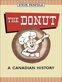 The Donut A Canadian History【電子書籍】[ Steve Penfold ]