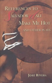 References to Salvador Dal? Make Me Hot and Other Plays【電子書籍】[ Jos? Rivera ]