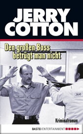 Den gro?en Boss betr?gt man nicht Kriminalroman【電子書籍】[ Jerry Cotton ]