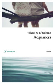 Acquanera【電子書籍】[ Valentina D'Urbano ]